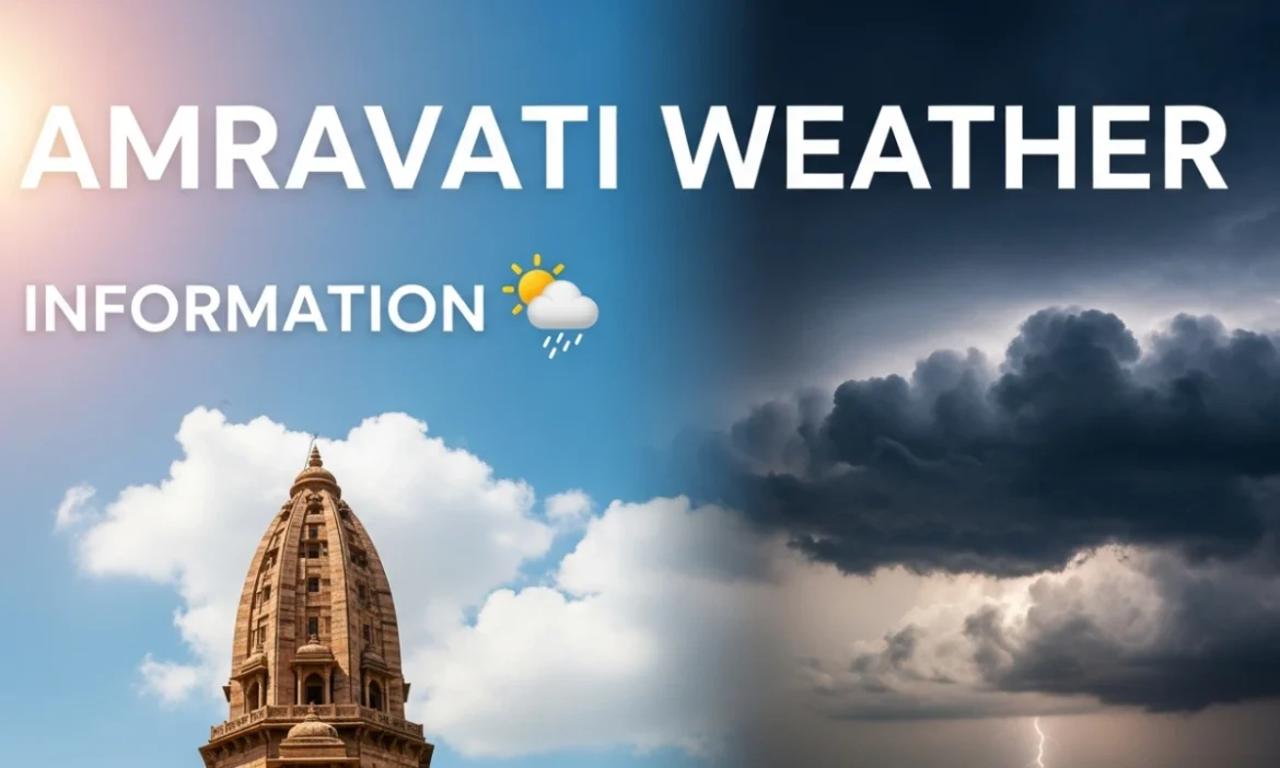Amravati weather iinformation – अमरावती हवामान माहिती: ऋतूंचे वैशिष्ट्य आणि हवामानाचा प्रभाव